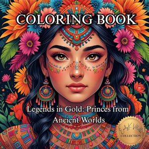 Villalba, Emily K Legends in Gold: Princes from Ancient Worlds.: Adult Coloring Book for Adults (50 Unique Intricate Images Coloring Book) Villalba, Emily K Legends in Gold: Princes from Ancient Worlds.: Adult Coloring Book for Adults (50 Unique Intricate Images Coloring Book)