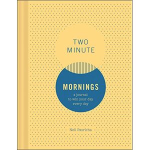 Pasricha, Neil Two Minute Mornings: A Journal to Win Your Day Every Day Pasricha, Neil Two Minute Mornings: A Journal to Win Your Day Every Day