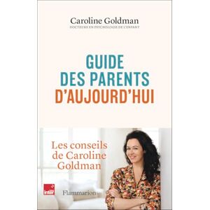 Goldman, Caroline Guide des parents d'aujourd'hui: Pour le meilleur et pour le pire Goldman, Caroline Guide des parents d'aujourd'hui: Pour le meilleur et pour le pire