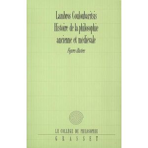 Couloubaritsis, Lambros Histoire de la philosophie ancienne et médiévale: Figures illustres Couloubaritsis, Lambros Histoire de la philosophie ancienne et médiévale: Figures illustres