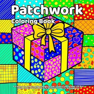 Arts, Life Patchwork Coloring Book: Fun Patchwork Animal and Object Designs for Kids Creative Coloring Pages with Bold Outlines Easy and Cute Patterns for Relaxation, Creativity, and Imagination Arts, Life Patchwork Coloring Book: Fun Patchwork Animal and Object Designs for Kids Creative Coloring Pages with Bold Outlines Easy and Cute Patterns for Relaxation, Creativity, and Imagination