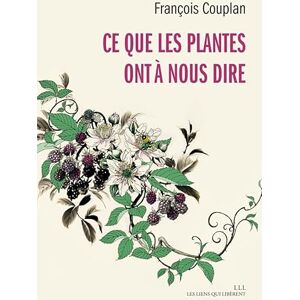 Couplan, François Ce que les plantes ont à nous dire Couplan, François Ce que les plantes ont à nous dire
