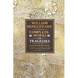 Shakespeare, William William Shakespeare Complete Works The Tragedies: Based on the First Folio of James Heminges and Henry Condell (Gothic Fantasy) Shakespeare, William William Shakespeare Complete Works The Tragedies: Based on the First Folio of James Heminges and Henry Condell (Gothic Fantasy)
