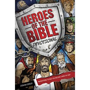 Joshua Cooley Heroes of the Bible Devotional: 90 Devotions to Help You Become a Hero of God! Joshua Cooley Heroes of the Bible Devotional: 90 Devotions to Help You Become a Hero of God!