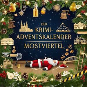 Hartmann, Florian Der Krimi-Adventskalender Mostviertel: Mordsverdächtig in 24 Akten. Ein Fall in deiner Nähe Hartmann, Florian Der Krimi-Adventskalender Mostviertel: Mordsverdächtig in 24 Akten. Ein Fall in deiner Nähe
