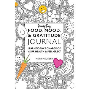 Hackler, Heidi Food, Mood, & Gratitude Journal: LEARN TO TAKE CHARGE OF YOUR HEALTH & FEEL GREAT Hackler, Heidi Food, Mood, & Gratitude Journal: LEARN TO TAKE CHARGE OF YOUR HEALTH & FEEL GREAT