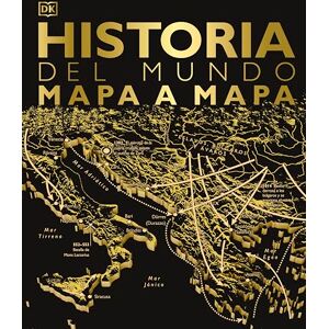 DK Historia del mundo mapa a mapa (Enciclopedia visual) DK Historia del mundo mapa a mapa (Enciclopedia visual)