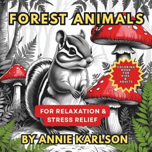 Karlson, Annie Forest Animals Adult Coloring Book: Whimsical Woodland Creatures and Enchanted Nature Scenes for Relaxation & Stress Relief: A Mindful Coloring ... (Whimsical Woods Forest Animal Collection) Karlson, Annie Forest Animals Adult Coloring Book: Whimsical Woodland Creatures and Enchanted Nature Scenes for Relaxation & Stress Relief: A Mindful Coloring ... (Whimsical Woods Forest Animal Collection)