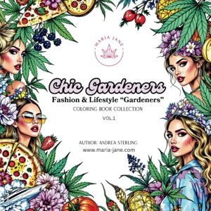 Sterling, Andrea Chic Gardeners Coloring Book Collection, Fashion & Lifestyle Gardeners Vol.1: Coloring book for "Gardeners", Gardening coloring book , Maria Jane canna-art coloring book by Andrea Sterling Sterling, Andrea Chic Gardeners Coloring Book Collection, Fashion & Lifestyle Gardeners Vol.1: Coloring book for "Gardeners", Gardening coloring book , Maria Jane canna-art coloring book by Andrea Sterling