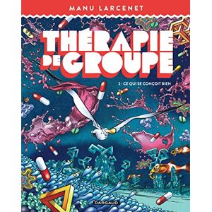 Larcenet Manu Thérapie de groupe Tome 2 Ce qui se conçoit bien Larcenet Manu Thérapie de groupe Tome 2 Ce qui se conçoit bien