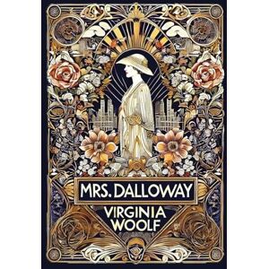 Woolf, Virginia Mrs. Dalloway (Collector's Edition) (Laminated Hardback with Jacket) Woolf, Virginia Mrs. Dalloway (Collector's Edition) (Laminated Hardback with Jacket)