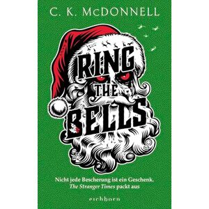McDonnell, C. K. Ring the Bells: Nicht jede Bescherung ist ein Geschenk. The Stranger Times packt aus. Roman McDonnell, C. K. Ring the Bells: Nicht jede Bescherung ist ein Geschenk. The Stranger Times packt aus. Roman