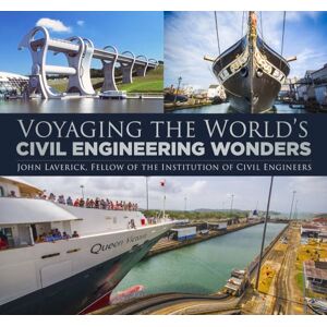 Laverick Fellow of the Institution of Civil Engineers, John Voyaging the World's Civil Engineering Wonders Laverick Fellow of the Institution of Civil Engineers, John Voyaging the World's Civil Engineering Wonders