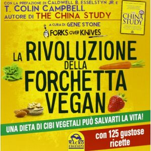 Stone, Gene La rivoluzione della forchetta vegan. Una dieta di cibi vegetali può salvarti la vita. Con 125 gustose ricette Stone, Gene La rivoluzione della forchetta vegan. Una dieta di cibi vegetali può salvarti la vita. Con 125 gustose ricette