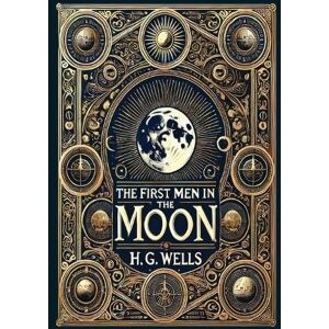 Wells, H G The First Men in the Moon (Collector's Edition) (Laminated Hardback with Jacket) Wells, H G The First Men in the Moon (Collector's Edition) (Laminated Hardback with Jacket)