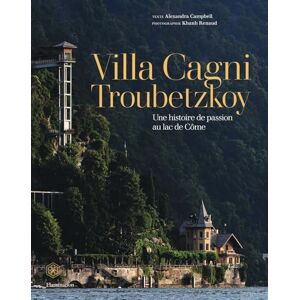 Campbell, Alexandra Villa Cagni Troubetzkoy: Une histoire de passion au lac de Côme Campbell, Alexandra Villa Cagni Troubetzkoy: Une histoire de passion au lac de Côme