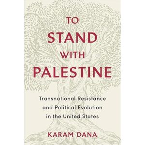 Dana, Karam To Stand with Palestine: Transnational Resistance and Political Evolution in the United States Dana, Karam To Stand with Palestine: Transnational Resistance and Political Evolution in the United States