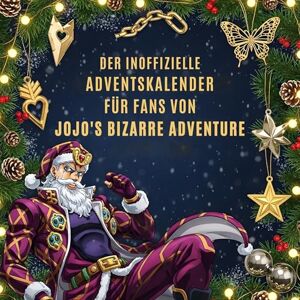 Horn, Louis Der inoffizielle Adventskalender für Fans von JoJo’s Bizarre Adventure Horn, Louis Der inoffizielle Adventskalender für Fans von JoJo’s Bizarre Adventure