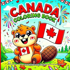 Arts, Life canada coloring book: Featuring Maple Leaves, Flags, Animals, Fireworks, and Patriotic Scenes to Color for Kids and Adults Arts, Life canada coloring book: Featuring Maple Leaves, Flags, Animals, Fireworks, and Patriotic Scenes to Color for Kids and Adults