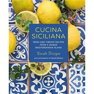 Ferrigno, Ursula Cucina Siciliana: Fresh and vibrant recipes from a unique Mediterranean island (Ursula Ferrigno's Cookbooks) Ferrigno, Ursula Cucina Siciliana: Fresh and vibrant recipes from a unique Mediterranean island (Ursula Ferrigno's Cookbooks)