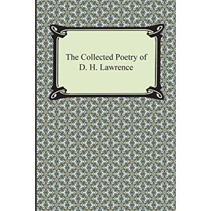 Lawrence, D H The Collected Poetry of D. H. Lawrence Lawrence, D H The Collected Poetry of D. H. Lawrence