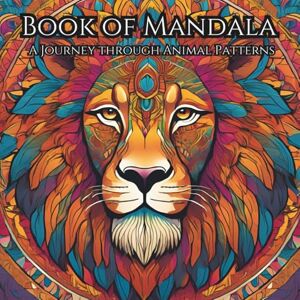 Birinci, Yunus Emre Book of Mandala: A journey through animal patterns Birinci, Yunus Emre Book of Mandala: A journey through animal patterns