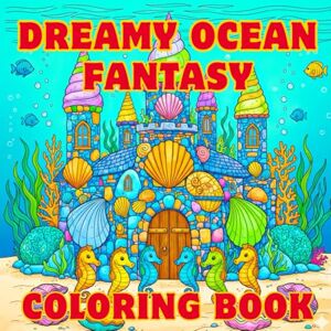 madushanka praba, Gaba prabath dilshan Dreamy Ocean Fantasy Coloring Book: Relaxing Underwater Scenes with Mermaids,Fish, Sea Creatures & Coral Worlds Simple & Whimsical Ocean Art for All Ages: Dreamy Ocean Fantasy Coloring Book madushanka praba, Gaba prabath dilshan Dreamy Ocean Fantasy Coloring Book: Relaxing Underwater Scenes with Mermaids,Fish, Sea Creatures & Coral Worlds Simple & Whimsical Ocean Art for All Ages: Dreamy Ocean Fantasy Coloring Book