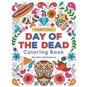 Sachdeva, Sachin Doodle n Color Day of the Dead: Coloring Book and Art Activities with 30 Adorable Sugar Skulls illustrations Sachdeva, Sachin Doodle n Color Day of the Dead: Coloring Book and Art Activities with 30 Adorable Sugar Skulls illustrations