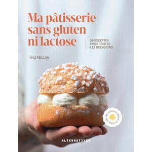 Peillon, Nils Ma pâtisserie sans gluten ni lactose: 50 recettes pour toutes les occasions Peillon, Nils Ma pâtisserie sans gluten ni lactose: 50 recettes pour toutes les occasions