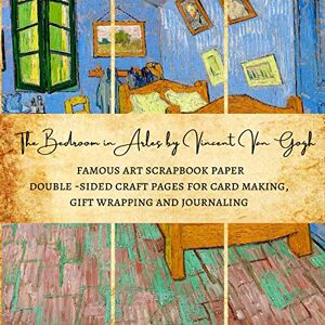 Kordlong, Natalie K. The Bedroom in Arles by Vincent Van Gogh Famous Art Scrapbook Paper Double-Sided Craft Pages for Card making, Gift Wrapping and Journaling: Premium Scrapbooking Sheets for Crafters Kordlong, Natalie K. The Bedroom in Arles by Vincent Van Gogh Famous Art Scrapbook Paper Double-Sided Craft Pages for Card making, Gift Wrapping and Journaling: Premium Scrapbooking Sheets for Crafters