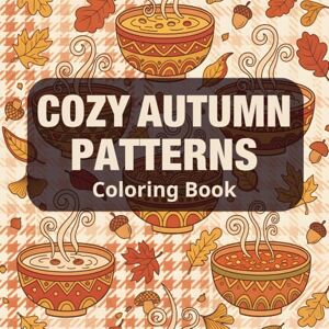 BOULMELH, BOUDJEMAA Cozy Autumn Patterns Coloring Book: Relaxing Fall Coloring Pages with Pumpkins, Leaves, and Cozy Autumn Vibes for Stress Relief and Mindful Creativity for Adults and Teens BOULMELH, BOUDJEMAA Cozy Autumn Patterns Coloring Book: Relaxing Fall Coloring Pages with Pumpkins, Leaves, and Cozy Autumn Vibes for Stress Relief and Mindful Creativity for Adults and Teens