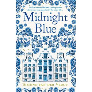 van der Vlugt, Simone Midnight Blue: A gripping historical novel about the birth of Delft pottery, set in the Dutch Golden Age van der Vlugt, Simone Midnight Blue: A gripping historical novel about the birth of Delft pottery, set in the Dutch Golden Age