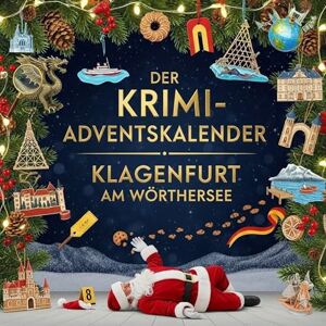 Lang, Eva Der Krimi-Adventskalender Klagenfurt am Wörthersee: Mordsverdächtig in 24 Akten. Ein Fall in deiner Nähe Lang, Eva Der Krimi-Adventskalender Klagenfurt am Wörthersee: Mordsverdächtig in 24 Akten. Ein Fall in deiner Nähe