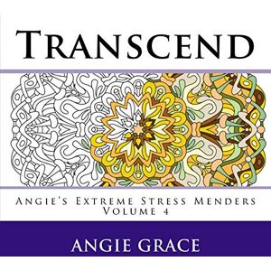 Grace, Angie Transcend (Angie's Extreme Stress Menders Volume 4) Grace, Angie Transcend (Angie's Extreme Stress Menders Volume 4)