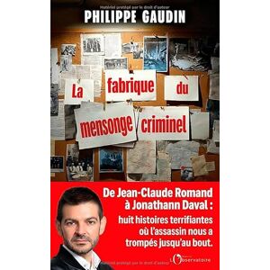 Gaudin, Philippe La fabrique du mensonge criminel Gaudin, Philippe La fabrique du mensonge criminel