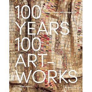 Agnes Berecz 100 Years, 100 Artworks: A History of Modern and Contemporary Art Agnes Berecz 100 Years, 100 Artworks: A History of Modern and Contemporary Art