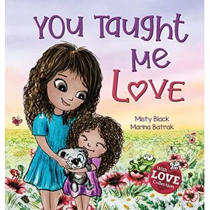 Black, Misty You Taught Me Love: Second Edition Black, Misty You Taught Me Love: Second Edition