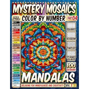Pixel, Pipo 100 Mandalas Quest Patterns Mystery Mosaic Color by Number Vol. 1: Relaxing Squares, Hexagons, Stained Glass, and Circles for Mindfulness and Creativity Pixel, Pipo 100 Mandalas Quest Patterns Mystery Mosaic Color by Number Vol. 1: Relaxing Squares, Hexagons, Stained Glass, and Circles for Mindfulness and Creativity