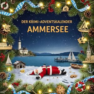 Schneider, Sophia Der Krimi-Adventskalender Ammersee: Mordsverdächtig in 24 Akten. Ein Fall in deiner Nähe Schneider, Sophia Der Krimi-Adventskalender Ammersee: Mordsverdächtig in 24 Akten. Ein Fall in deiner Nähe