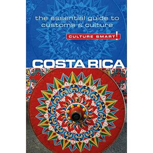 Jane Koutnik Costa Rica Culture Smart!: The Essential Guide to Customs and Culture: The Essential Guide to Customs & Culture Jane Koutnik Costa Rica Culture Smart!: The Essential Guide to Customs and Culture: The Essential Guide to Customs & Culture