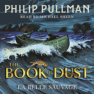 Pullman, Philip La Belle Sauvage: The Book of Dust Volume One: From the world of Philip Pullman's His Dark Materials now a major BBC series (Book of Dust Series, 1) Pullman, Philip La Belle Sauvage: The Book of Dust Volume One: From the world of Philip Pullman's His Dark Materials now a major BBC series (Book of Dust Series, 1)