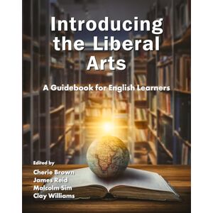Introducing the Liberal Arts: A Guidebook for English Learners Introducing the Liberal Arts: A Guidebook for English Learners