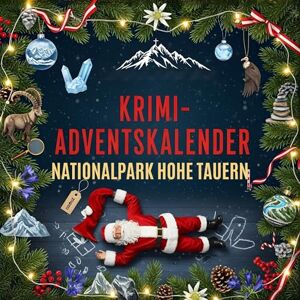 Maier, Emma Der Krimi-Adventskalender Nationalpark Hohe Tauern: Mordsverdächtig in 24 Akten. Ein Fall in deiner Nähe Maier, Emma Der Krimi-Adventskalender Nationalpark Hohe Tauern: Mordsverdächtig in 24 Akten. Ein Fall in deiner Nähe