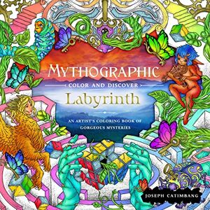 Joseph Catimbang Mythographic Color and Discover: Labyrinth: An Artist's Coloring Book of Gorgeous Mysteries Joseph Catimbang Mythographic Color and Discover: Labyrinth: An Artist's Coloring Book of Gorgeous Mysteries