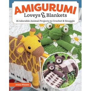 Wimsett, Ariana Amigurumi Loveys & Blankets: 16 Adorable Animal Projects to Crochet and Snuggle Wimsett, Ariana Amigurumi Loveys & Blankets: 16 Adorable Animal Projects to Crochet and Snuggle