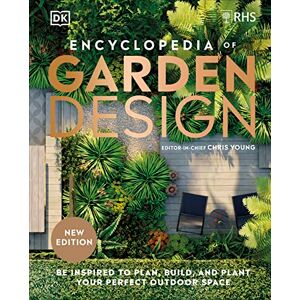 DK RHS Encyclopedia of Garden Design: Be Inspired to Plan, Build, and Plant Your Perfect Outdoor Space DK RHS Encyclopedia of Garden Design: Be Inspired to Plan, Build, and Plant Your Perfect Outdoor Space