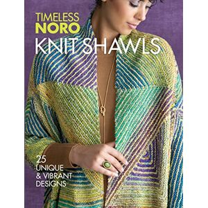 Sixth & Spring Knit Shawls: 25 Unique & Vibrant Designs (Timeless Noro) Sixth & Spring Knit Shawls: 25 Unique & Vibrant Designs (Timeless Noro)