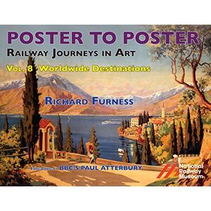 Richard Furness Railway Journeys in Art Volume 8: Worldwide Destinations (Poster to Poster Series) Richard Furness Railway Journeys in Art Volume 8: Worldwide Destinations (Poster to Poster Series)