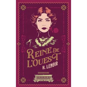 Lenoir, H Reine de l'Ouest: LE WESTERN DONT VOUS ETES L'HEROINE Lenoir, H Reine de l'Ouest: LE WESTERN DONT VOUS ETES L'HEROINE