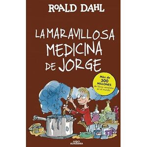 Dahl, Roald La maravillosa medicina de Jorge (Colección Alfaguara Clásicos) Dahl, Roald La maravillosa medicina de Jorge (Colección Alfaguara Clásicos)